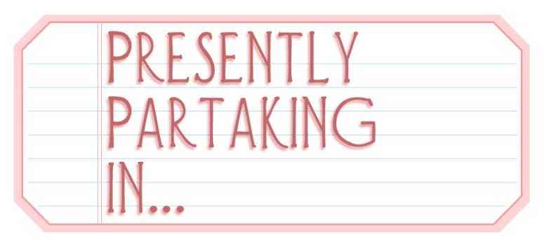 presentlypartakingin